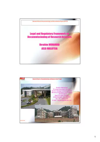 Legal and Regulatory Framework on  Decommissioning of Research Reactors  Ibrahim MUHAMAD  AELB