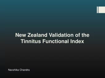 New Zealand Validation of the  Tinnitus Functional Index  Navshika Chandra  Tinnitus Functional