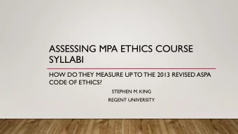 ASSESSING MPA ETHICS COURSE  SYLLABI  HOW DO THEY MEASURE UP TO THE 2013 REVISED ASPA  CODE OF