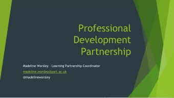 Professional  Development  Partnership  Madeline Worsley  Learning Partnership Coordinator