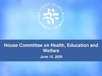House Committee on Health, Education and  Welfare  June 15, 2020  Outline  Timeline  Early