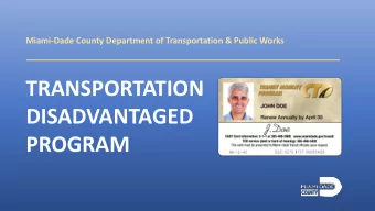 TRANSPORTATION  DISADVANTAGED  PROGRAM The Miami-Dade County Department of Transportation and