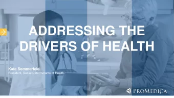 ADDRESSING THE  DRIVERS OF HEALTH  Kate Sommerfeld  President, Social Determinants of Health  1