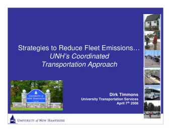 Strategies to Reduce Fleet Emissions  UNHs Coordinated  Transportation Approach  Dirk Timmons