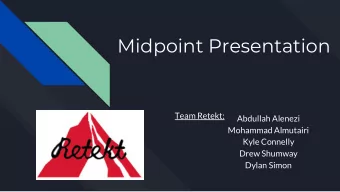 Midpoint Presentation  Team Retekt:  Abdullah Alenezi  Mohammad Almutairi  Kyle Connelly  Drew