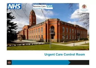 Urgent Care Control Room  Reshaping Trafford Council  Background of the UCCR    The Trafford