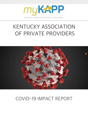 KENTUCKY ASSOCIATION  OF PRIVATE PROVIDERS  COVID-19 IMPACT REPORT    KAPP members recognize the