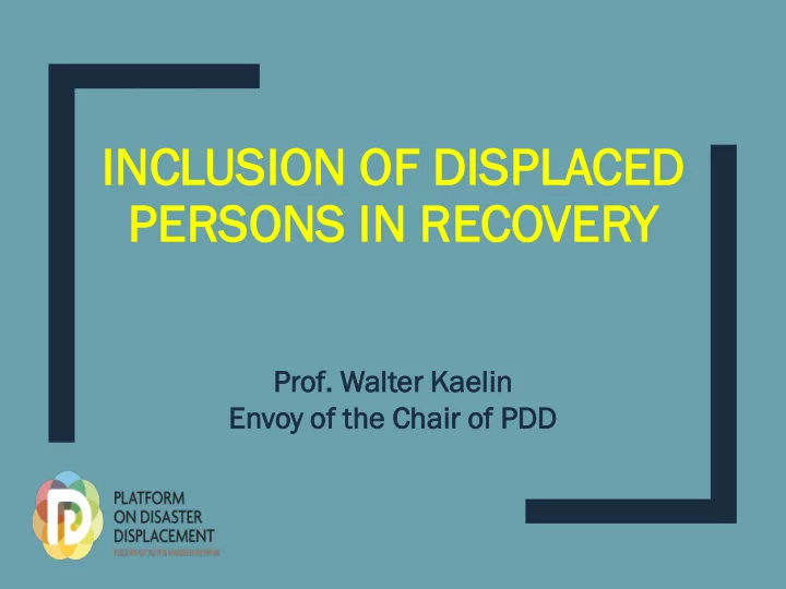 incl nclusion of di displ splace ced d pers ersons in in