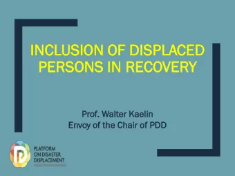INCL  NCLUSION OF DI  DISPL  SPLACE  CED  D  PERS  ERSONS IN  IN REC  RECOVER  ERY  Pro  rof. Wal