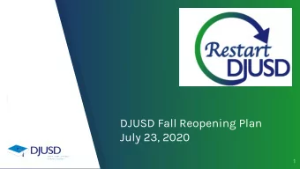 DJUSD Fall Reopening Plan  July 23, 2020  1  Guiding Principles  Equity  Access  Innovation