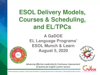 ESOL Delivery Models,  Courses &amp; Scheduling,  and EL/TPCs  A GaDOE  EL Language Programs