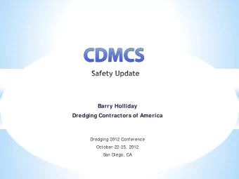 Barry Holliday  Dredging Contractors of America  Dredging 2012 Conference  October 22-25, 2012  S