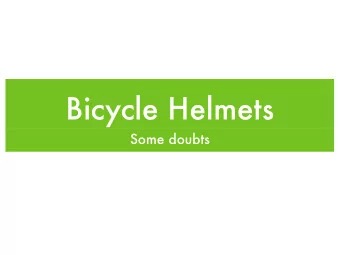 Bicycle Helmets  Some doubts  Themes to be explored   Cycling is low risk and healthy