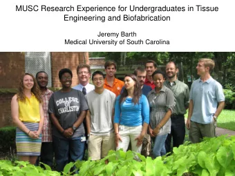 MUSC Research Experience for Undergraduates in Tissue  Engineering and Biofabrication  Jeremy Barth