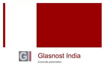 Glasnost India  Corporate presentation  Profile  Established by Alpesh Desai in 2006  Located