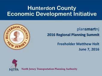 Hun terdo n County  Economic Development Initiative plan smart nj  2016 Regional Planning Summit