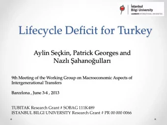 Lifecycle Deficit for Turkey  Aylin Sekin, Patrick Georges and Nazl ahanoullar  9th