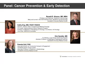 Panel: Cancer Prevention &amp; Early Detection  Ronald D. Alvarez, MD, MBA  Professor and Chairman,