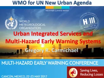Multi-Hazard Early Warning Systems  Gregory R. Carmichael  WMO Priority: Urbanization - Research