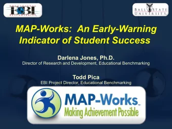 MAP-Works:  An Early-Warning  Indicator of Student Success  Darlena Jones, Ph.D.  Director of