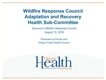 Wildfire Response Council  Adaptation and Recovery  Health Sub-Committee  Governors Wildfire