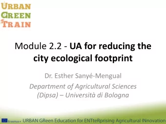 Module 2.2 - UA for reducing the  city ecological footprint  Dr. Esther Sany-Mengual  Department