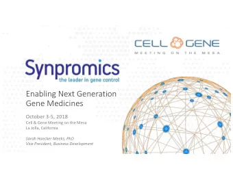 Enabling Next Generation  Gene Medicines  October 3-5, 2018  Cell &amp; Gene Meeting on the Mesa