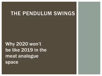 THE PENDULUM SWINGS  Why 2020 wont  be like 2019 in the  meat analogue  space  HOW CRAZY WAS THE