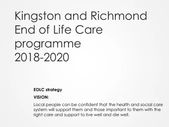 programme  2018-2020  EOLC strategy  VISION:  Local people can be confident that the health and