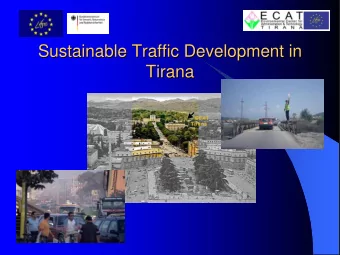 Sustainable Traffic Development in  Sustainable Traffic Development in  Tirana  Tirana  ECAT