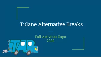 Tulane Alternative Breaks  Fall Activities Expo  2020  What is TAB? TAB is a community service