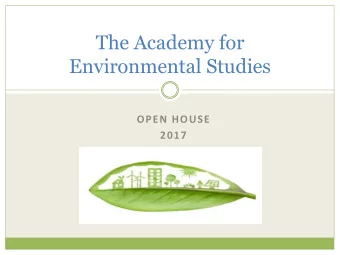 Environmental Studies  OPEN HOUSE  2017  Why this academy?  Why JTHS?  Location, location,