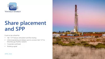 Share placement  and SPP  Funds to be utilised for:  Vali-1 ST1 fracture stimulation and flow