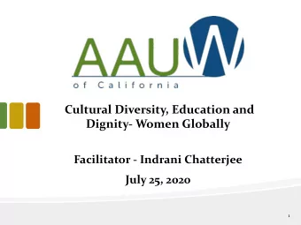 Cultural Diversity, Education and  Dignity- Women Globally  Facilitator - Indrani Chatterjee  July
