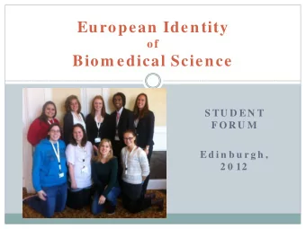 European Identity  of  Biom edical Science  S TU D E N T  F OR U M  E d i n b u r g h ,  2 0 12