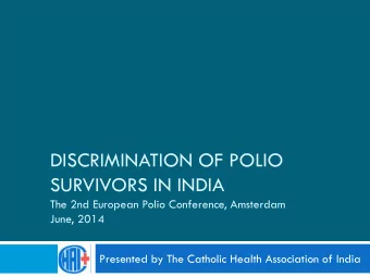 DISCRIMINATION OF POLIO  SURVIVORS IN INDIA  The 2nd European Polio Conference, Amsterdam  June,