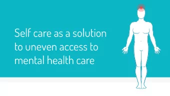 Self care as a solution  to uneven access to  mental health care  The individual who wishes to