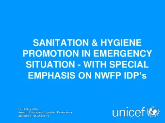 PROMOTION IN EMERGENCY  SITUATION - WITH SPECIAL  EMPHASIS ON NWFP IDPs  NWFP IDP EMERGENCY