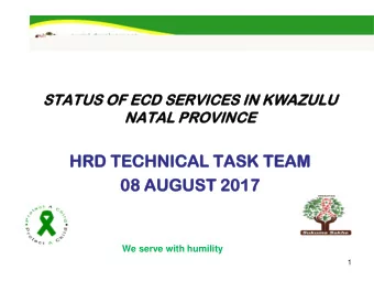 HRD TECHNIC  HNICAL  L TASK  K TEAM  08 AUGU  GUST  ST 201  017  7  We serve with humility  1