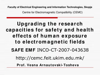 Upgrading the research  capacities for safety and health  effects of hum an exposure  to electrom