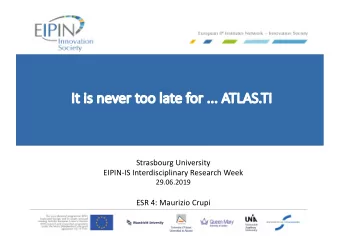 It  It is  is ne  never to  too la  late fo  for ... A  ATLAS.TI  Strasbourg University  EIPIN-IS