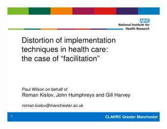 Distortion of implementation  techniques in health care:  the case of facilitation  Paul