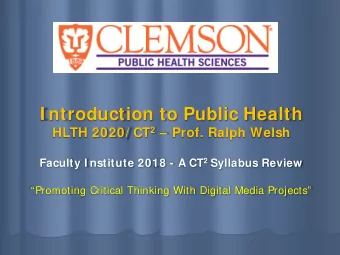 I ntroduction to Public Health HLTH 2020/ CT 2  Prof. Ralph Welsh Faculty I nstitute 2018 - A CT