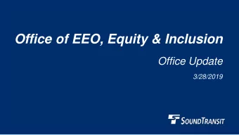 Office of EEO, Equity &amp; Inclusion  Office Update  3/28/2019  Mission  To ensure an equitable