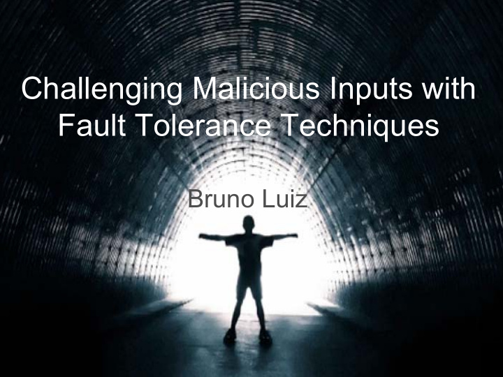 challenging malicious inputs with fault tolerance