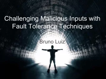 Challenging Malicious Inputs with  Fault Tolerance Techniques  Bruno Luiz  Agenda   Threats