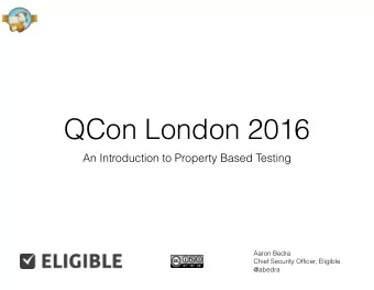 QCon London 2016  An Introduction to Property Based Testing  Aaron Bedra  Chief Security Officer,