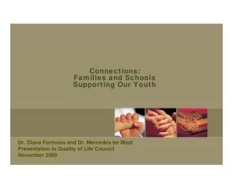 Connections:  Families and Schools  Families and Schools  Supporting Our Youth  Dr. Diana Formoso