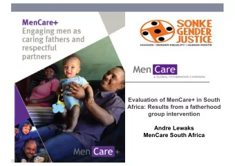 Evaluation of MenCare+ in South  Africa: Results from a fatherhood  group intervention  Andre