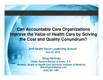 Can Accountable Care Organizations  Improve the Value of Health Care by Solving  the Cost and